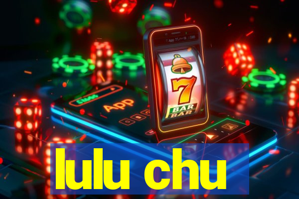 lulu chu